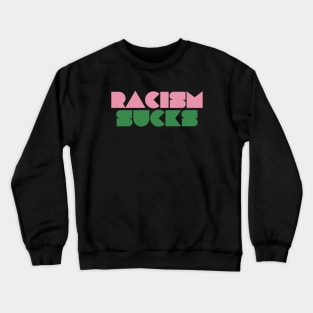 Racism Sucks Crewneck Sweatshirt